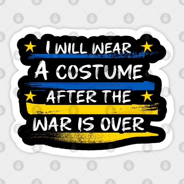 I Will Wear A Costume After The War Is Over Sticker by Db Printed